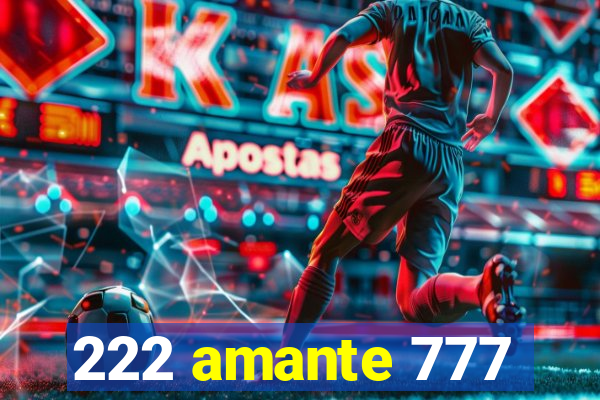 222 amante 777